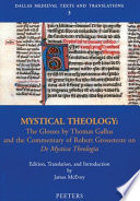 Mystical theology : the glosses by Thomas Gallus and the Commentary of Robert Grosseteste on De mystica theologia