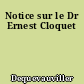 Notice sur le Dr Ernest Cloquet
