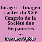 Image : = Imagen : actes du XXV Congrès de la Société des Hispanistes français, mars 1991