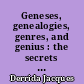 Geneses, genealogies, genres, and genius : the secrets of the archive