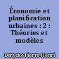 Économie et planification urbaines : 2 : Théories et modèles