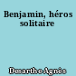 Benjamin, héros solitaire