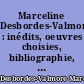 Marceline Desbordes-Valmore : inédits, oeuvres choisies, bibliographie, fac-similé, portraits, documents