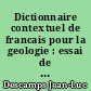 Dictionnaire contextuel de francais pour la geologie : essai de classement d'une concordance de francais scientifique et etude critique