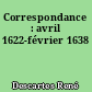 Correspondance : avril 1622-février 1638