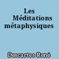 Les 	Méditations métaphysiques