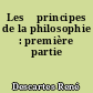 Les 	principes de la philosophie : première partie
