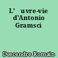 L'œuvre-vie d'Antonio Gramsci