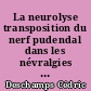 La neurolyse transposition du nerf pudendal dans les névralgies pudendales : étude rétrospective à propos de 158 patients opérés