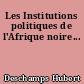 Les Institutions politiques de l'Afrique noire...