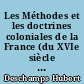 Les Méthodes et les doctrines coloniales de la France (du XVIe siècle à nos jours)...