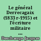 Le général Derrecagaix (1833 r-1915) et l'écriture militaire en France au XIXe siècle : la guerre moderne 1885