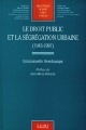 Le droit public et la ségrégation urbaine (1943-1997)
