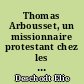 Thomas Arbousset, un missionnaire protestant chez les Sotho : une logique de "conversation" (1833-1842) : Elie Deschodt