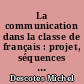 La communication dans la classe de français : projet, séquences et activités