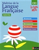 Maîtrise de la langue française : CE1 : grammaire, conjugaison, orthographe, vocabulaire, expression écrite