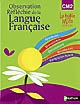 Observation réfléchie de la langue française, CM2 cycle 3 : grammaire, conjugaison, orthographe, vocabulaire, expression écrite