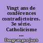 Vingt ans de conférences contradictoires. 3e série. Catholicisme et Progrès