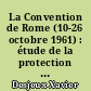 La Convention de Rome (10-26 octobre 1961) : étude de la protection des artistes, interprètes ou exécutants, des producteurs de phonogrammes et des organismes de radiodiffusion