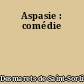 Aspasie : comédie
