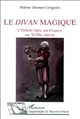 Le "divan" magique : l'Orient turc en France au XVIIIe siècle