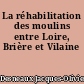 La réhabilitation des moulins entre Loire, Brière et Vilaine