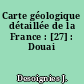 Carte géologique détaillée de la France : [27] : Douai
