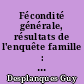 Fécondité générale, résultats de l'enquête famille : recensement général de la population de 1982, France métropolitaine