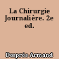 La Chirurgie Journalière. 2e ed.