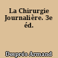 La Chirurgie Journalière. 3e éd.