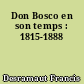 Don Bosco en son temps : 1815-1888