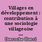 Villages en développement : contribution à une sociologie villageoise : actes des premier et deuxième Colloques d'Albiez-le-Vieux, 1969 et 1970