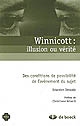 Winnicott : illusion ou vérité : des conditions de possibilité de l'avènement du sujet
