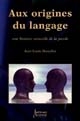 Aux origines du langage : une histoire naturelle de la parole