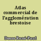 Atlas commercial de l'agglomération brestoise