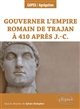 Gouverner l'empire romain de Trajan à 410 après J.-C.