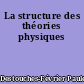 La structure des théories physiques