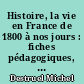 Histoire, la vie en France de 1800 à nos jours : fiches pédagogiques, C.E. nouveaux programmes