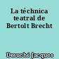 La téchnica teatral de Bertolt Brecht