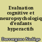 Evaluation cognitive et neuropsychologique d'enfants hyperactifs