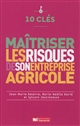 Maîtriser les risques en agriculture : avec la participation de Marie-Noëlle David et de Sylvain Jessionesse