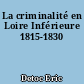 La criminalité en Loire Inférieure 1815-1830