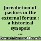 Jurisdiction of pastors in the external forum : a historical synopsis and a commentary