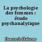 La psychologie des femmes : étude psychanalytique