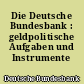Die Deutsche Bundesbank : geldpolitische Aufgaben und Instrumente