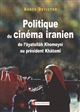 Politique du cinéma iranien : de l'âyatollâh Khomeyni au président Khâtami