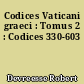 Codices Vaticani graeci : Tomus 2 : Codices 330-603
