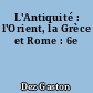 L'Antiquité : l'Orient, la Grèce et Rome : 6e