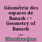 Géométrie des espaces de Banach : = Geometry of Banach spaces : première partie