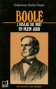 Boole, 1815-1864 : l'oiseau de nuit en plein jour